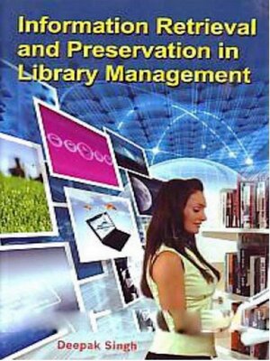 cover image of Information Retrieval and Preservation In Library Management